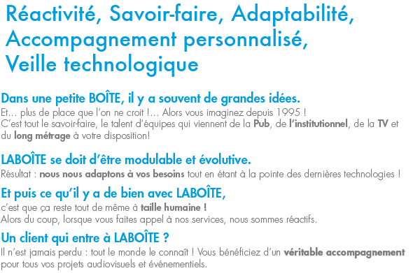 Réactivité, Savoir-faire, Adaptabilité, Accompagnement personnalisé,  Veille technologique